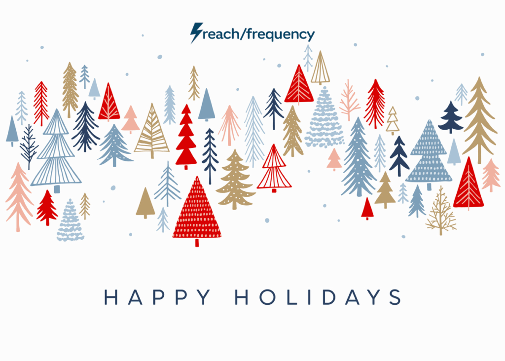 Happy Holidays from reach/frequency
